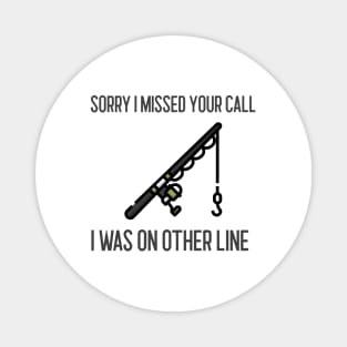 Sorry I Missed Your Call I Was On Other Line Magnet